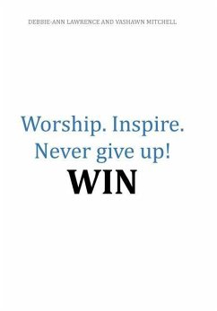 Worship.Inspire. Never Give Up! Win - Lawrence, Debbie