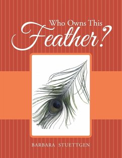 Who Owns This Feather? - Stuettgen, Barbara