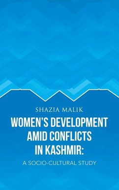 Women's Development Amid Conflicts in Kashmir - Malik, Shazia Women's Development Amid Conflicts in Kashmir - Malik, Shazia