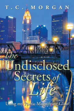 The Undisclosed Secrets of Life - Morgan, T. C.