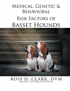 Medical, Genetic & Behavioral Risk Factors of Basset Hounds - Clark, Dvm Ross D.