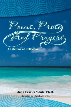 Poems, Prose and Prayers - White, Julia Frazier