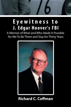 Eyewitness to J. Edgar Hoover's FBI - Coffman, Richard C.