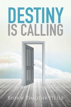 Destiny Is Calling - Steele, Bishop Timothy