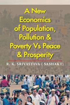 A New Economics of Population, Pollution & Poverty Vs Peace & Prosperity - Srivastava Sashakt), R. K.