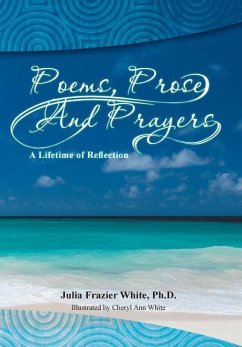 Poems, Prose and Prayers - White, Julia Frazier