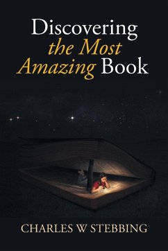 Discovering the Most Amazing Book - Stebbing, Charles W.