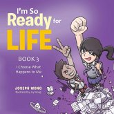I'm So Ready for Life: Book 3: I Choose What Happens to Me