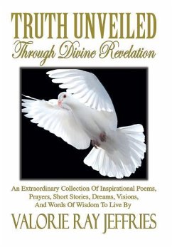 Truth Unveiled Through Divine Revelation - Jeffries, Valorie Ray
