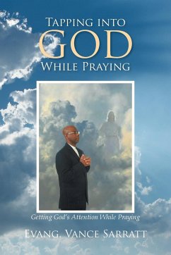 Tapping Into God While Praying - Sarratt, Evang Vance