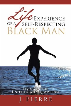 Life Experience of a Self Respecting Black Man - Pierre, J.