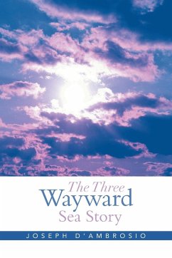 The Three Wayward Sea Story - D'Ambrosio, Joseph