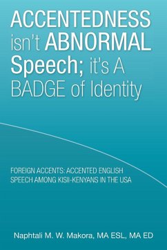 Accentedness Isn't Abnormal Speech; It's a Badge of Identity - W. Makora, Ma Esl Ma Ed Naphtali M.