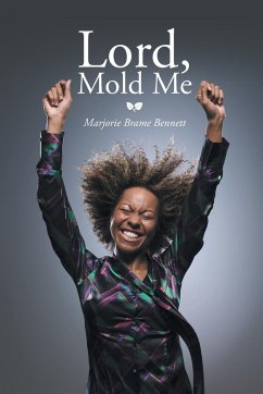 Lord, Mold Me - Bennett, Marjorie Brame