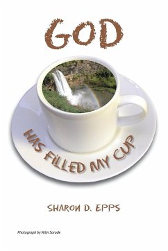 God Has Filled My Cup - Epps, Sharon D.