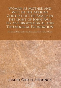 Woman as Mother and Wife in the African Context of the Family in the Light of John Paul II's Anthropological and Theological Foundation - Adhunga, Joseph Okech