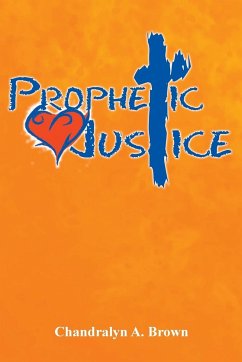 Prophetic Justice - Brown, Chandralyn a.