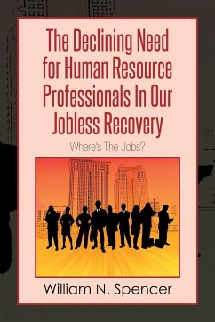 The Declining Need for Human Resource Professionals in Our Jobless Recovery - Spencer, William N.