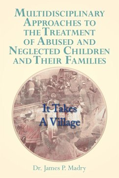 Multidisciplinary Approaches to the Treatment of Abused and Neglected Children and Their Families - Madry, James P.