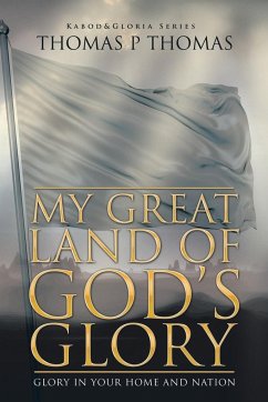 My Great Land of God's Glory - Thomas, Thomas P.