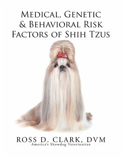 Medical, Genetic & Behavioral Risk Factors of Shih Tzus - Clark Dvm, Ross D.