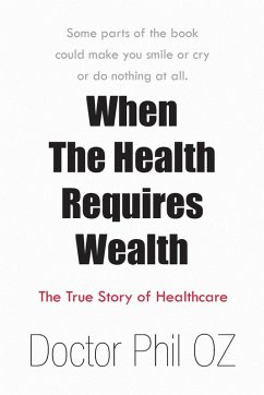 When the Health Requires Wealth - Doctor Phil Oz