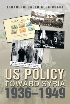 Us Policy Toward Syria 1936-1949 - Albaidhani, Ibraheem Saeed