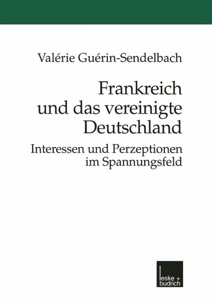 Frankreich und das vereinigte Deutschland (eBook, PDF) Frankreich und das vereinigte Deutschland (eBook, PDF)