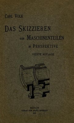 Das Skizzieren von Maschinenteilen in Perspektive (eBook, PDF) - Volk, Carl