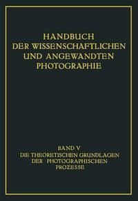 Cover Die Theoretischen Grundlagen der Photographischen Prozesse (eBook, PDF)