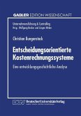 Entscheidungsorientierte Kostenrechnungssysteme (eBook, PDF) Entscheidungsorientierte Kostenrechnungssysteme (eBook, PDF)