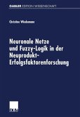 Neuronale Netze und Fuzzy-Logik in der Neuprodukt-Erfolgsfaktorenforschung (eBook, PDF)