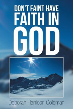 Don't Faint Have Faith in God - Coleman, Deborah Harrison