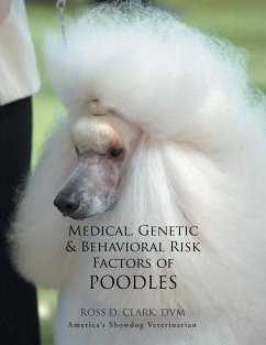Medical, Genetic & Behavioral Risk Factors of Poodles - Clark, Dvm Ross D.