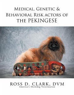 Medical, Genetic & Behavioral Risk Factors of the Pekingese - Clark, Dvm Ross D.