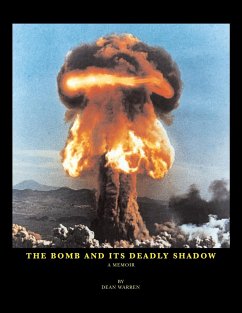 The Bomb And Its Deadly Shadow - Warren, Dean