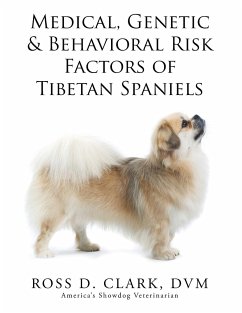 Medical, Genetic & Behavioral Risk Factors of Tibetan Spaniels - Clark, Dvm Ross D.