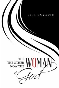 THE WOMAN THE OTHER WOMAN NOW THE WOMAN OF GOD - Smooth, Gee