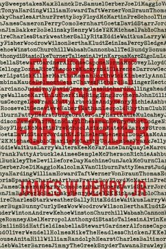 Elephant Executed For Murder - Henry, Jr James W