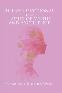 31 Day Devotional for Ladies of Virtue and Excellence - Webb, Shamirah Rhodes