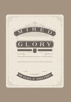 Mired Glory - Dmytriw, Michael E.