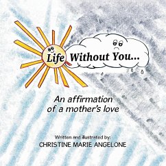 Life Without You . . . - Angelone, Christine Marie