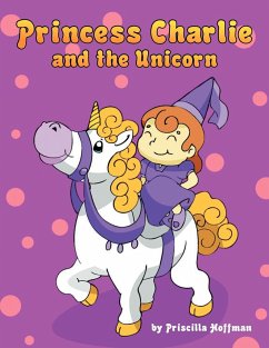 Princess Charlie and the Unicorn - Hoffman, Priscilla