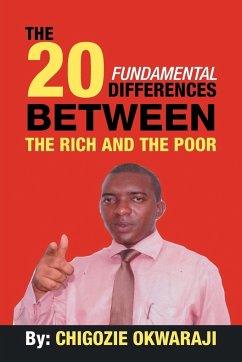 The 20 Fundamental Differences Between the Rich and the Poor - Okwaraji, Chigozie