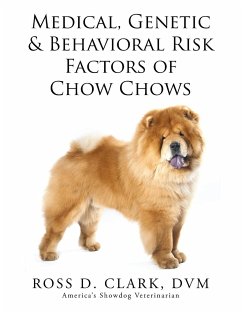 Medical, Genetic & Behavioral Risk Factors of Chow Chows - Clark, Dvm Ross D.