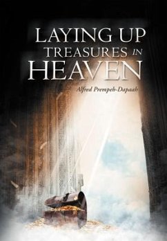 Laying Up Treasures In Heaven - Prempeh-Dapaah, Alfred