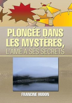 Plongee Dans Les Mysteres, L'Ame a Ses Secrets - Hudon, Francine