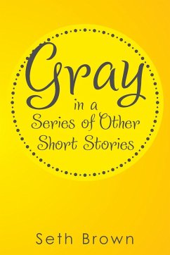 Gray in a Series of Other Short Stories - Brown, Seth