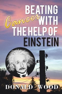 Beating Cancer with the Help of Einstein - Wood, Donald