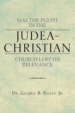 Has the Pulpit in the Judea-Christian Church Lost Its Relevance - Bailey, George B. Jr.